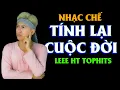 Download Lagu TÍNH LẠI ĐỜI NGƯỜI  -  LEE HT ( NHẠC CHẾ HAY Ý NGHĨA )