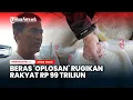 Download Lagu Beras 'Oplosan' Rugikan Rakyat Rp 99 Triliun, Satgas Pangan Usut Para Pelakunya