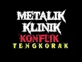 Download Lagu KONFLIK - TENGKORAK | METALIK KLINIK