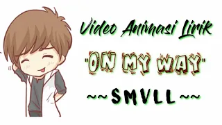 song lirycs on my way smvll animated version