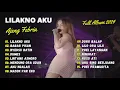 Download Lagu LILAKNO AKU | BABAR PISAN | NYEKSO BATIN - AJENG FEBRIA | FULL ALBUM 2024