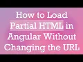 How to Load Partial HTML in Angular Without Changing the URL