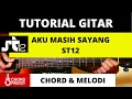 TUTORIAL GITAR - ST 12 - AKU MASIH SAYANG ( Chord \u0026 Melodi Versi Asli)
