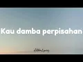 Arrow - Haruskah kita berpisah ( Lyrics )