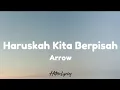 Download Lagu Arrow - Haruskah kita berpisah ( Lyrics )