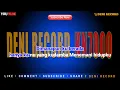 KARAOKE DENI MALIK YANG KURINDU XXDJPOM KN7000 (NADA COWOK) DENI RECORD