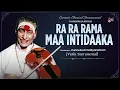 Ra Ra Rama Maa Intidaaka | Thyagaraja Krithis | Voilin Instrumental | Kunnukudi Vaidyanathan