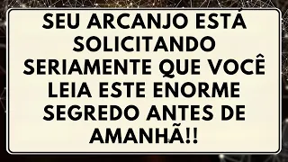 SEU ARCANJO ESTÁ SOLICITANDO SERIAMENTE QUE VOCÊ LEIA ESTE ENORME SEGREDO ANTES DE AMANHÃ⚠️|ANJO DIZ