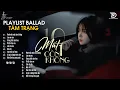 Lagu Nhạc Trẻ Ballad Hot Nhất 2025| Top 33 Ca Khúc Ballad Chill Nỗi Đau Tình Yêu, MƯỜI MẤT MỘT CÒN KHÔNG