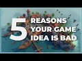 Your game idea probably sucks