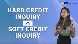 Hard credit inquiry vs soft credit inquiry | What role does your CIBIL score play? | IIFL Finance