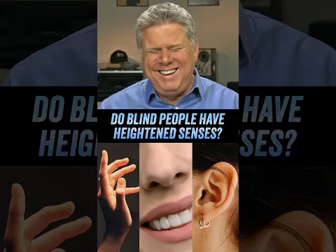 Do Blind People Have Heightened Senses?