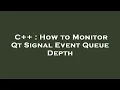 C How to Monitor Qt Signal Event Queue Depth
