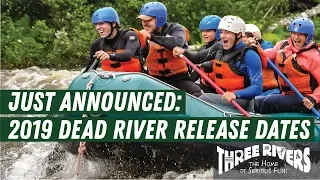 2019 Dead River Release Dates with Three Rivers Whitewater Rafting