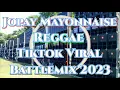Jopay | Mayonnaise | Reggae | TikTok Viral | Battle Remix 2023 (MMS) Dj Jayson Espanola
