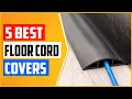The 5 Best Floor Cord Covers Reviews 2022