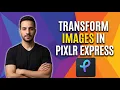 How To Transform Images In Pixlr Express Easy Guide