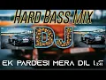 Lagu Ek pardesi Mera Dil Le Gaga JBL Hard Mix DJ Akter