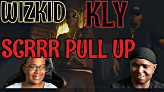 kly ft wizkid scrrr pull up official music video reaction