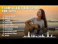 Download Lagu Kumpulan Lagu Pop Indonesia 2025 | Playlist Spotify Hits Paling Enak Didengar