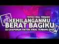Lagu DJ KEHILANGANMU BERAT BAGIKU REMIX SLOW FULL BASS TIKTOK VIRAL TERBARU 2025