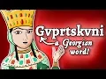 Gvprtskvni - how is this even a word, Georgian!?