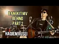 Lagu HAQIEM RUSLI - BANGKIT MV BEHIND THE SCENES~ PART 2
