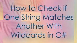 How to Check if One String Matches Another With Wildcards in C