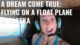 Flying on a float plane in Alaska! A dream come true for a sailor girl