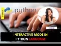 INTRODUCTION TO INTERACTIVE MODE IN PYTHON INTERACTIVE MODE IN PYTHON HINDI URDU