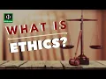 What is Ethics