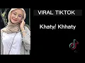 Download Lagu Khaty/ Khhaty TIKTOK VIRAL