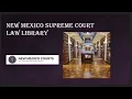 New Mexico Supreme Court Law Library Virtual Tour