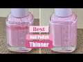 BEST NAIL POLISH THINNER TO RESTORE NAIL POLISH