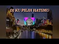 DJ KUPILIH HATIMU - Janganlah jangan kau sakiti cinta ini