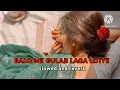 Balo Me Gulab (Slowed & Reverb)  |  #Neelkamal Singh | @bhojpurilofi1224