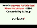 How To Activate An Unlocked Phone On Verizon - ESIM Compatibility Setup