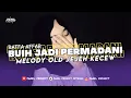 Download Lagu DJ BUIH JADI PERMADANI ( RAFFA AFFAR ) X MELODY OLD JEJEH KECEW !!!