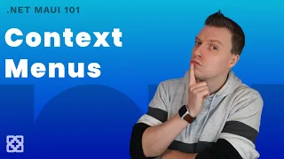 Add Context Menus To Any Visual Element - NET MAUI 101
