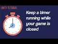 How to keep a timer running while your game is closed Unity Tutorial