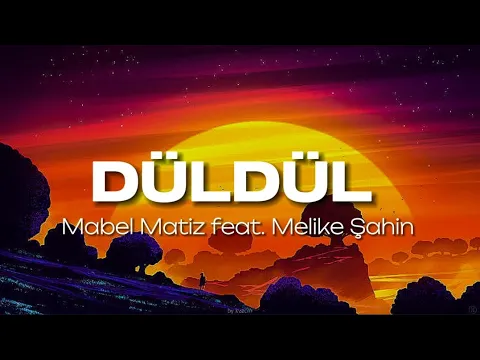 Download MP3 Mabel Matiz - Düldül (feat. Melike Şahin) (Sözleri/Lyrics)