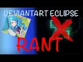 DeviantArt Eclipse RANT ft ABBY