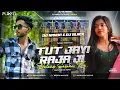 Download Lagu Tut Jayi Raja Ji - Bhojpuri Trrot \u0026 Competition Level Mix -/ DJ Nanda X DJ Black