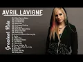 Download Lagu The Best Of Avril Lavigne - Avril Lavigne Greatest Hits Full Album 2022