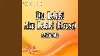 dia lelaki aku lelaki house 