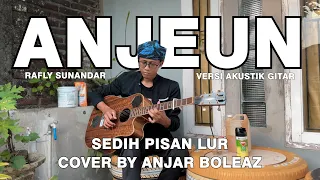 anjeun rafly sunandar versi akustik gitar cover by anjar boleaz
