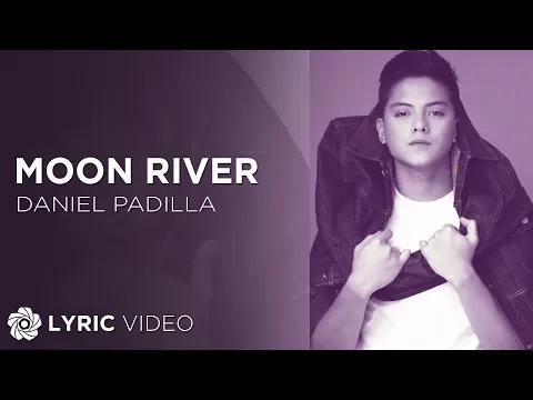 Download MP3 Moon River - Daniel Padilla (Lyrics)