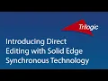 Introducing Direct Editing with Solid Edge Synchronous Technology