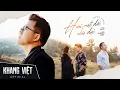 Download Lagu HOÀI MỘT ĐỜI CHỜ ĐỢI - KHANG VIỆT | OFFICIAL MUSIC VIDEO