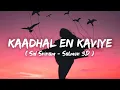 Download Lagu Kaadhal En Kaviye (Lyrics) - Sid Sriram | Salmon 3D